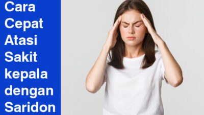 Cara Cepat Atasi Sakit kepala dengan Saridon