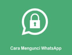 Agar Terhindar Dari Tangan-Tangan Jahil, Berikut 4 Cara Mengunci Aplikasi Whatsapp