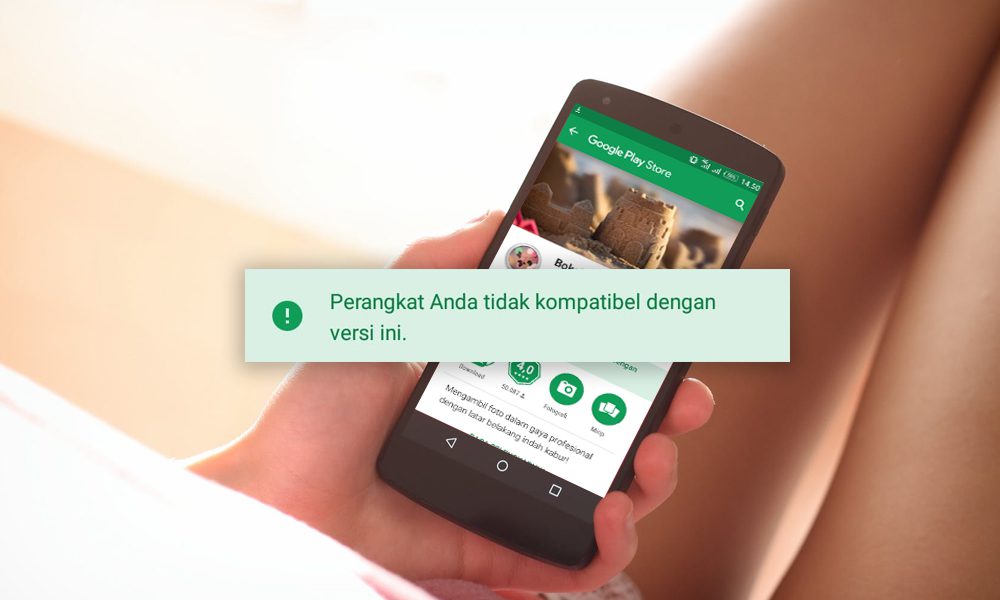 Cara Mengatasi Perangkat Tidak Kompatibel di Play Store