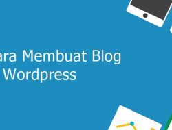 Cara Membuat Blog di WordPress untuk Pemula